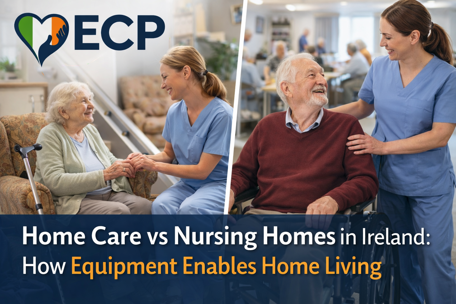 Home Care vs Nursing Homes in Ireland: How Equipment Enables Home Living